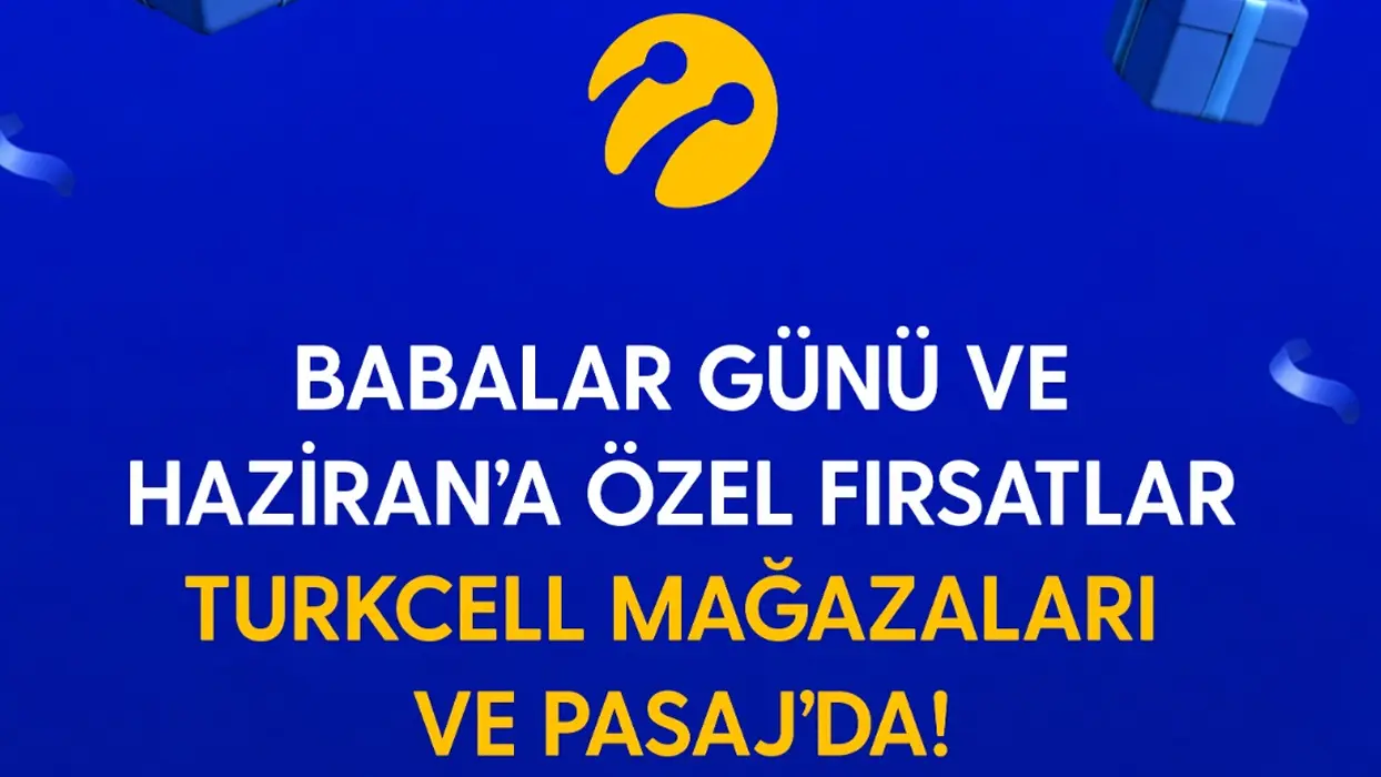 Turkcell'den Babalar Günü ve haziran ayına özel kampanyalar