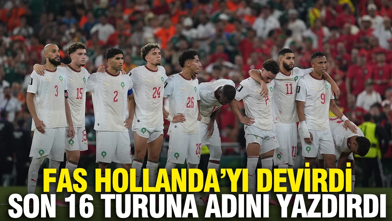 Fas Hollanda'yı devirdi son 16 turuna adını yazdırdı