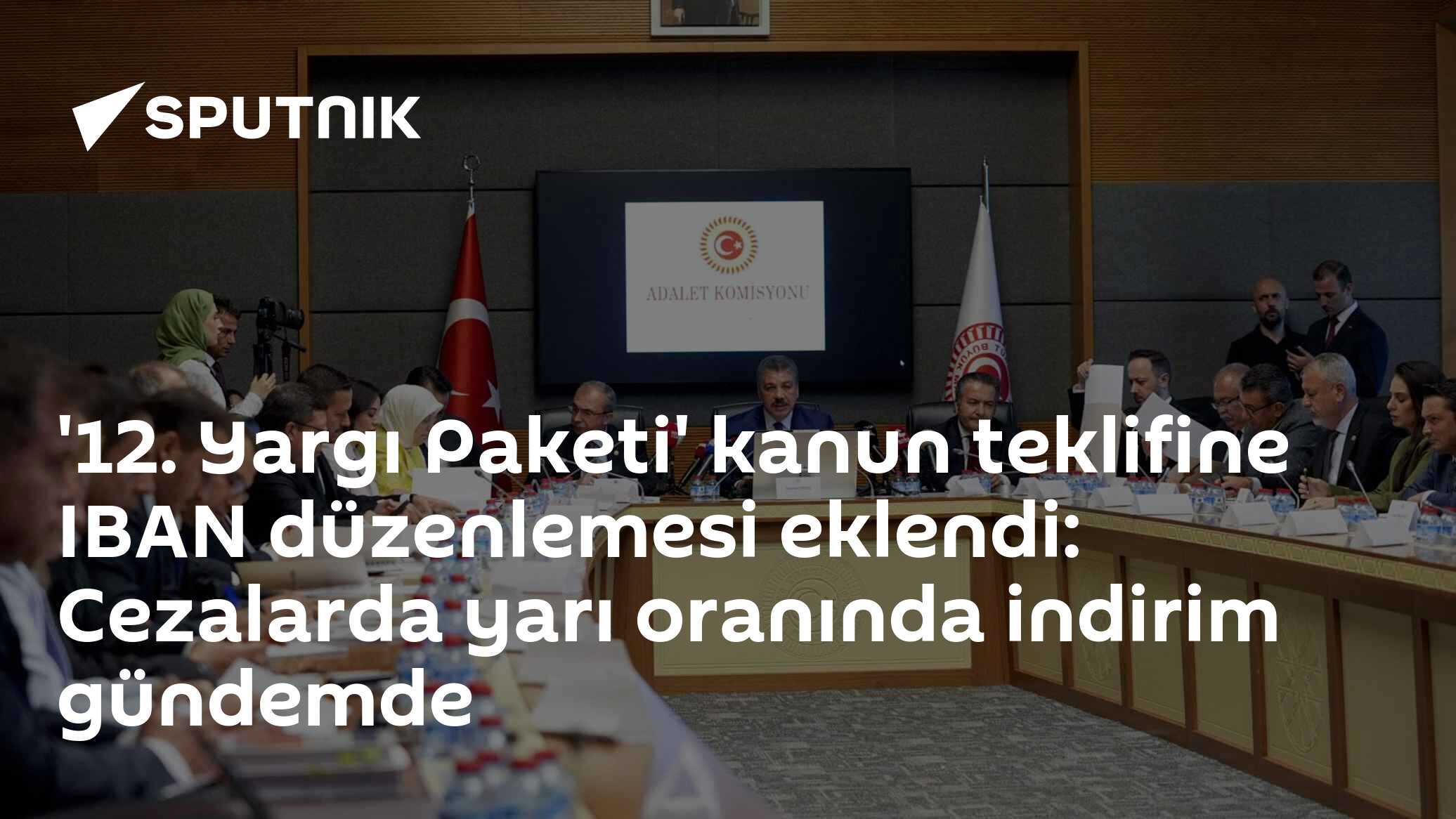'12. Yargı Paketi' kanun teklifine IBAN düzenlemesi eklendi: Cezalarda yarı oranında indirim gündemde