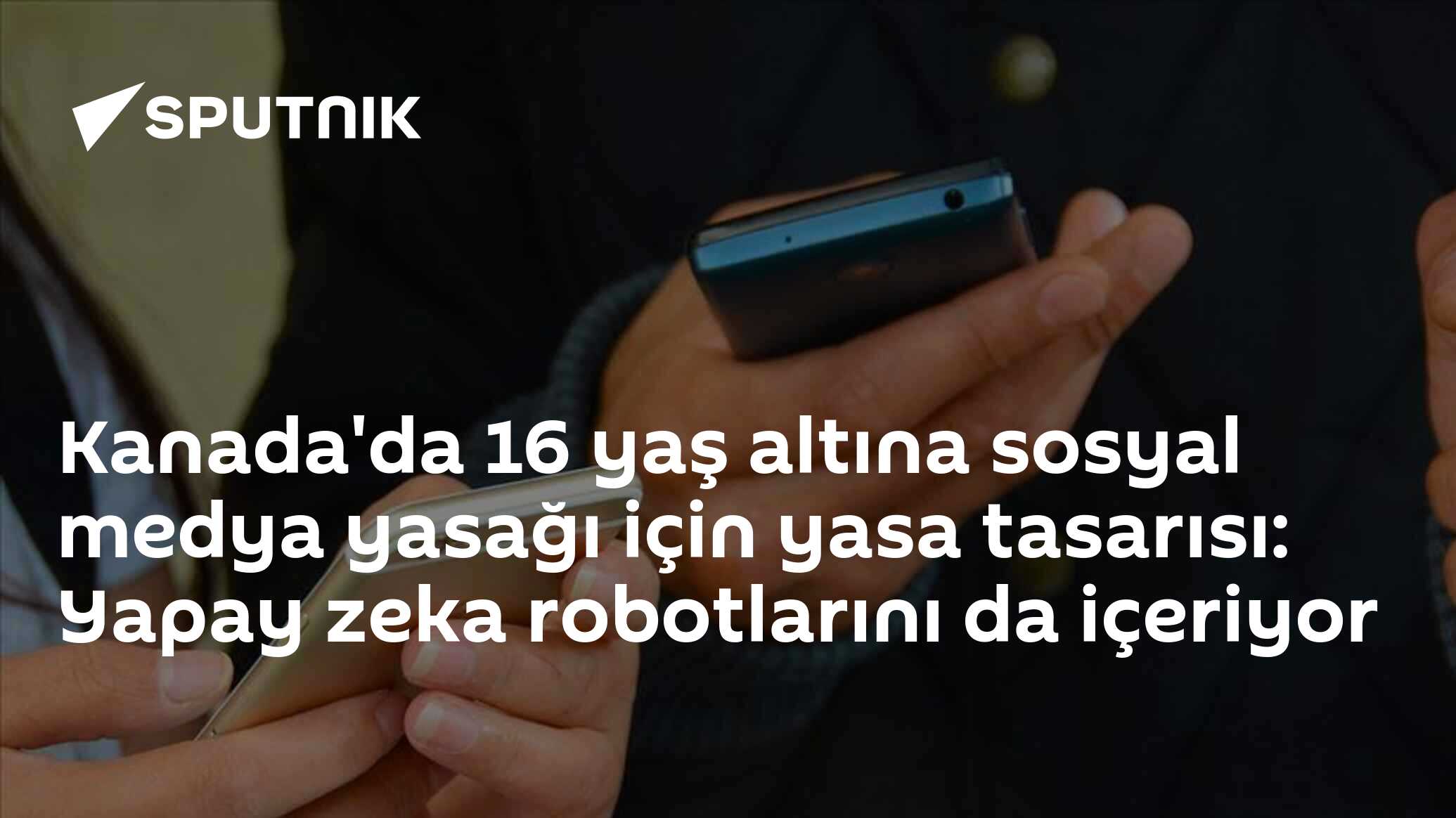 Kanada'da 16 yaş altına sosyal medya yasağı için yasa tasarısı: Yapay zeka robotlarını da içeriyor