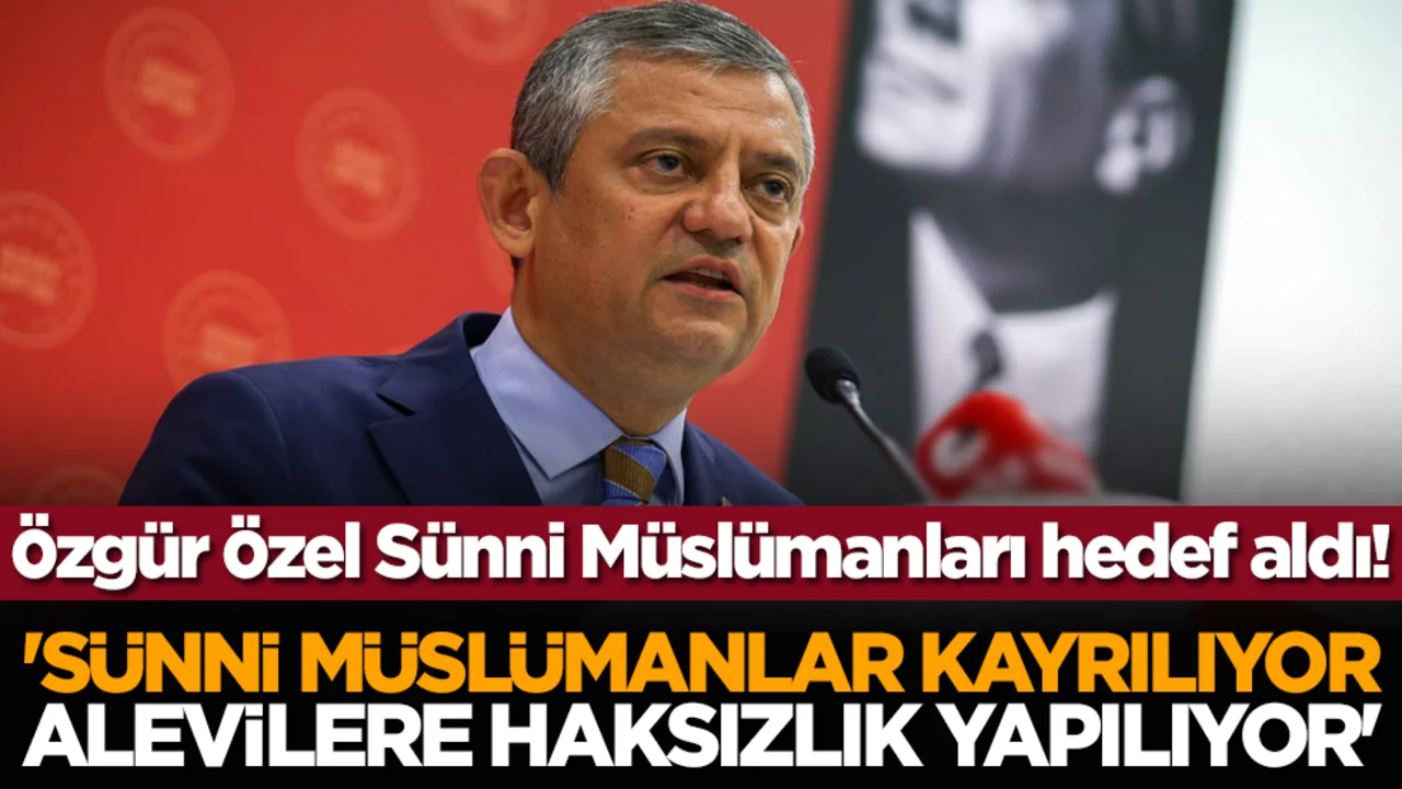 Özgür Özel Sünni Müslümanları hedef aldı! 'Sünni Müslümanlar kayrılıyor Alevilere haksızlık yapılıyor'