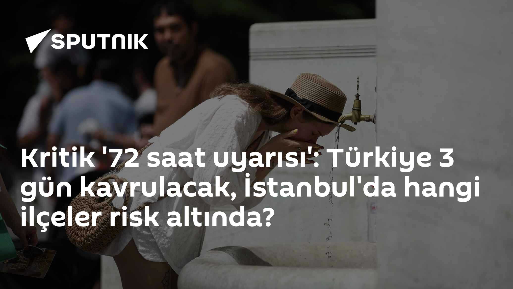 Kritik '72 saat uyarısı': Türkiye 3 gün kavrulacak, İstanbul'da hangi ilçeler risk altında?
