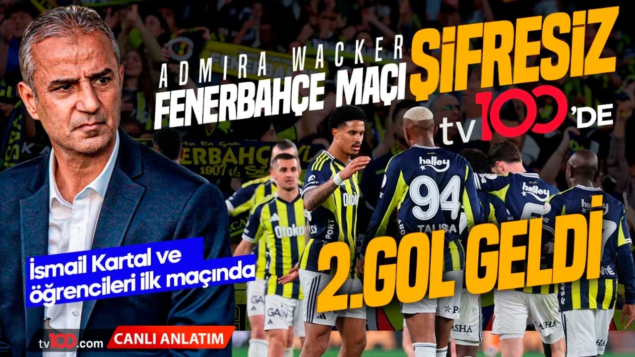 Fenerbahçe ilk maçına tv100’de çıkıyor! Rakip Admira Wacker! İkinci gol geldi