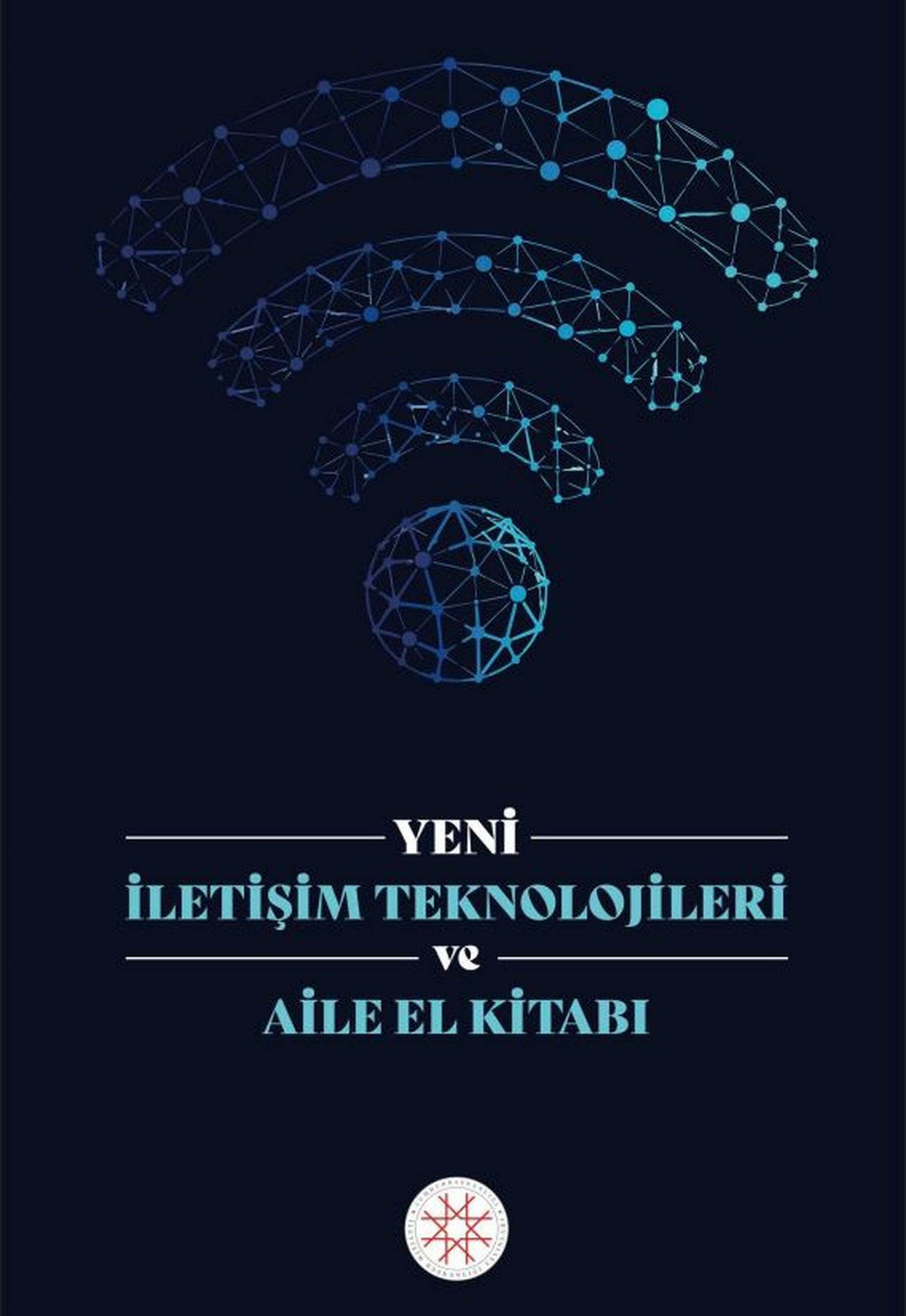 Yeni İletişim Teknolojileri ve Aile El Kitabı yayımlandı