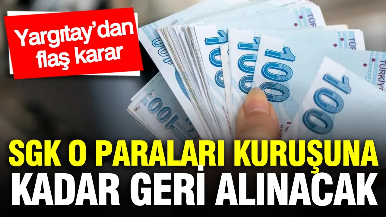 SGK tespit etti, o paralar kuruşuna kadar geri alınacak: Yargıtay’dan ‘maaş’ kararı
