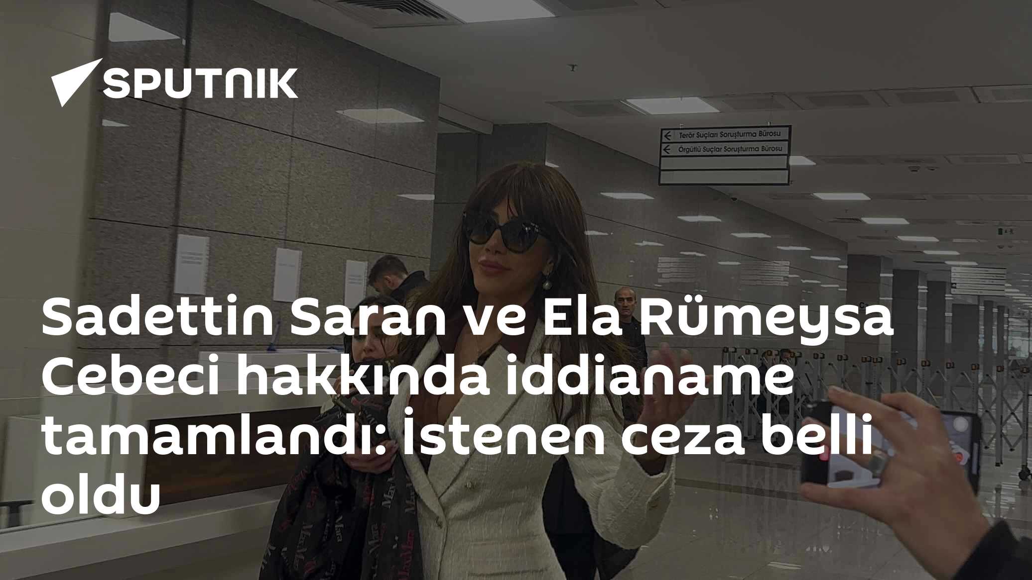 Sadettin Saran ve Ela Rümeysa Cebeci hakkında iddianame tamamlandı: İstenen ceza belli oldu