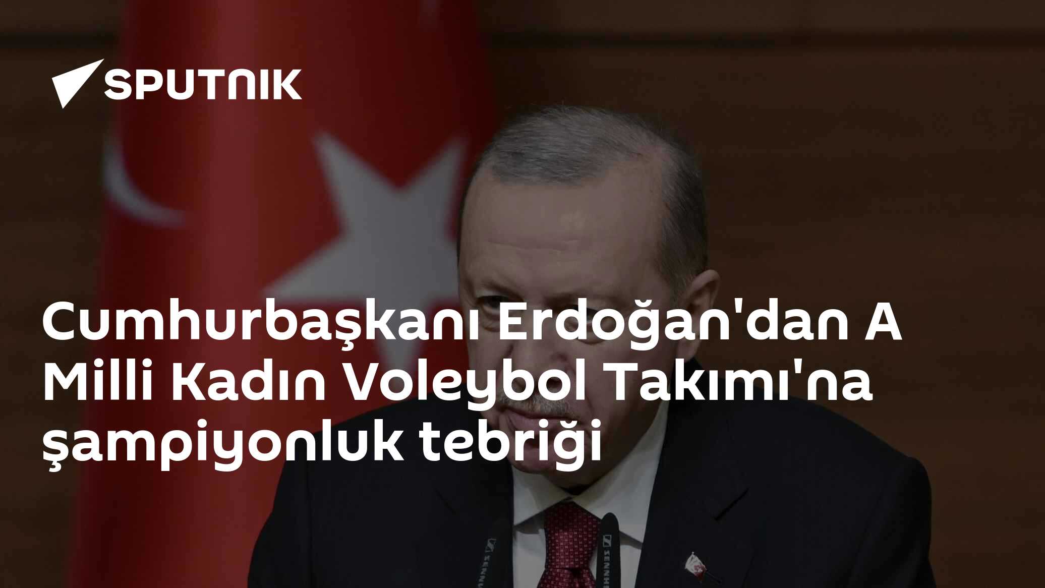 Cumhurbaşkanı Erdoğan'dan A Milli Kadın Voleybol Takımı'na şampiyonluk tebriği