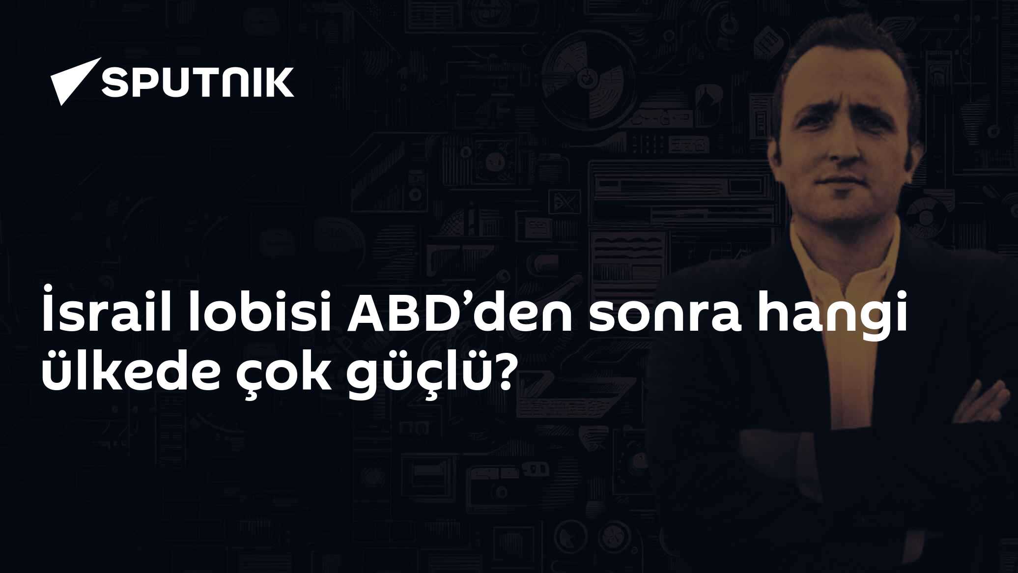 İsrail lobisi ABD’den sonra hangi ülkede çok güçlü?