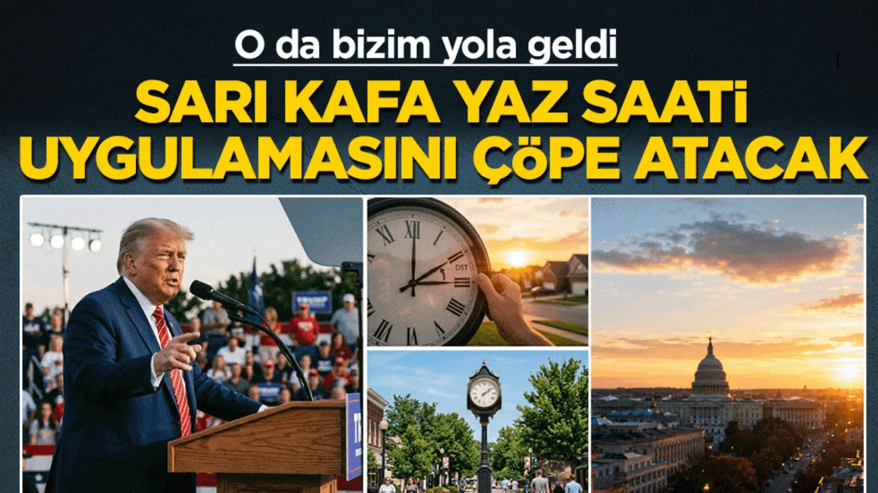 Sarı Kafa yaz saatini çöpe atacak: O da bizim yola geldi