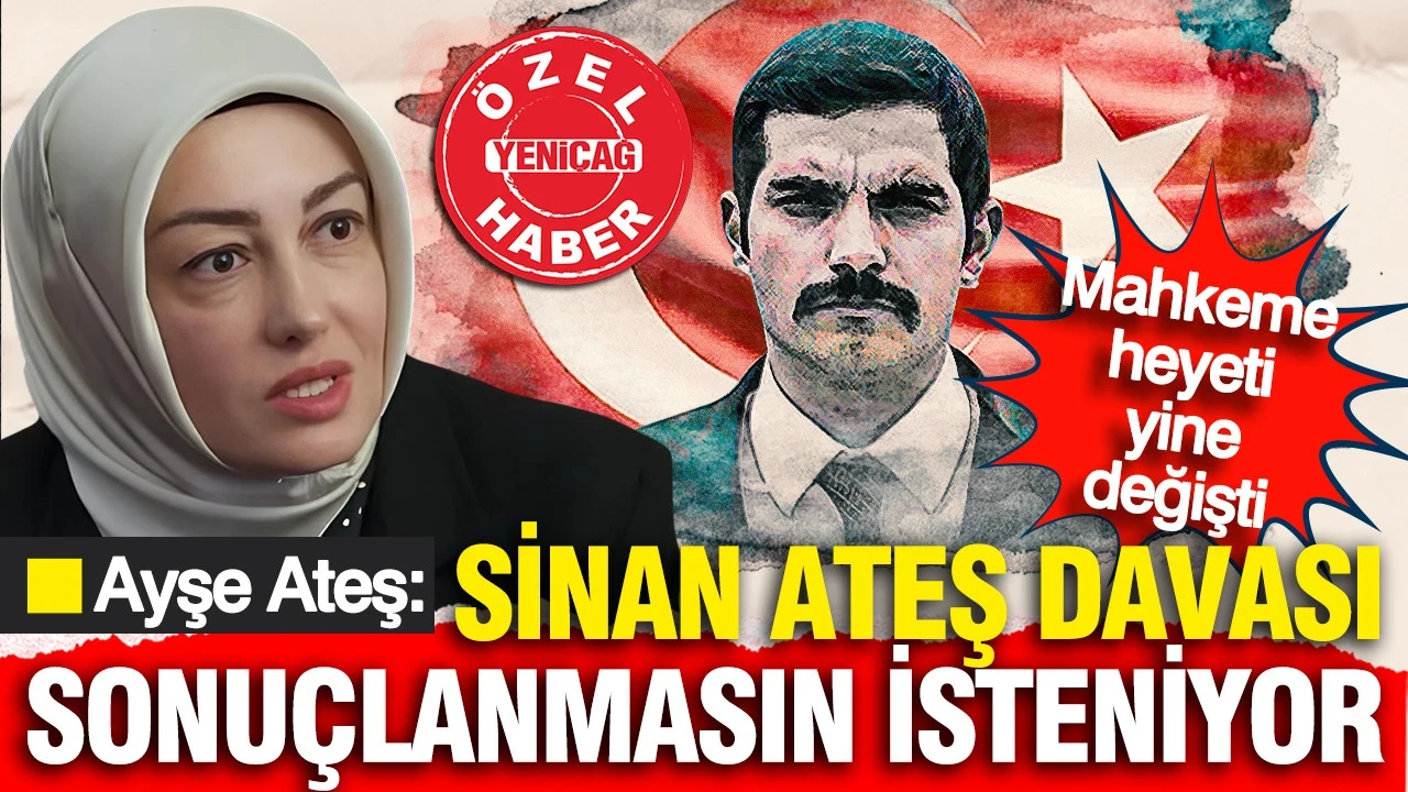 Ayşe Ateş: Sinan Ateş davası sonuçlanmasın isteniyor