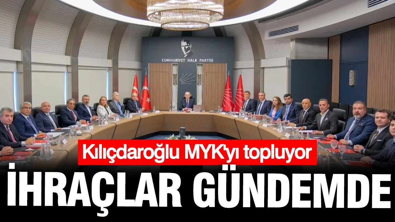 CHP'de ihraç dönemi başlıyor: Kılıçdaroğlu bugün MYK'yı toplayacak