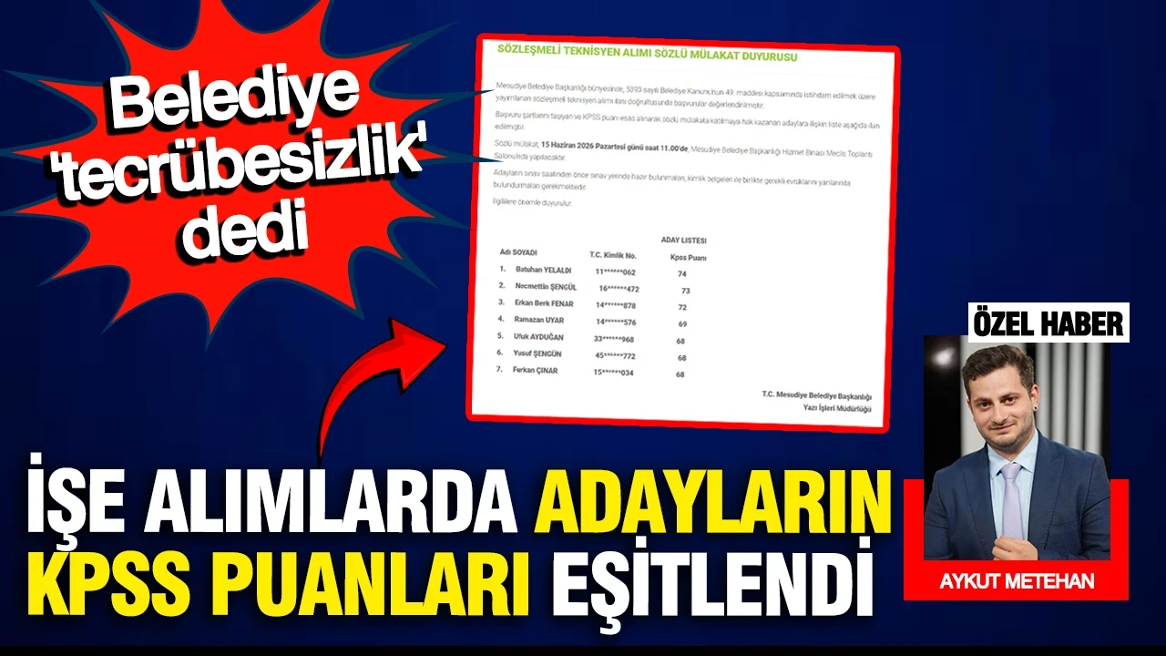 AK Partili belediyede KPSS puanlarıyla mı oynandı? Belediye YENİÇAĞ'a konuştu