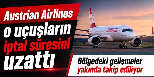 Austrian Airlines, o uçuşların iptal süresini uzattı