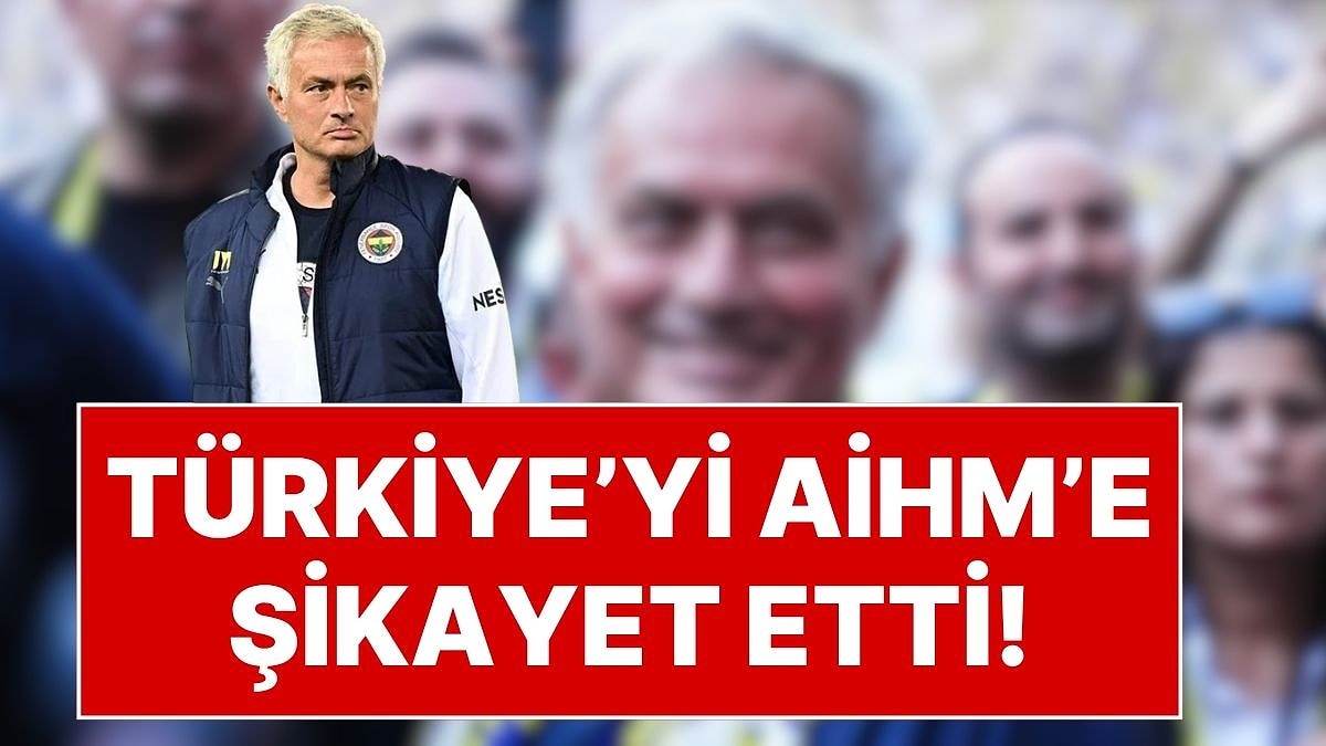 Fenerbahçe’nin Eski Teknik Direktörü Jose Mourinho, Türkiye’yi Avrupa İnsan Hakları Mahkemesi’ne Şikayet Etti