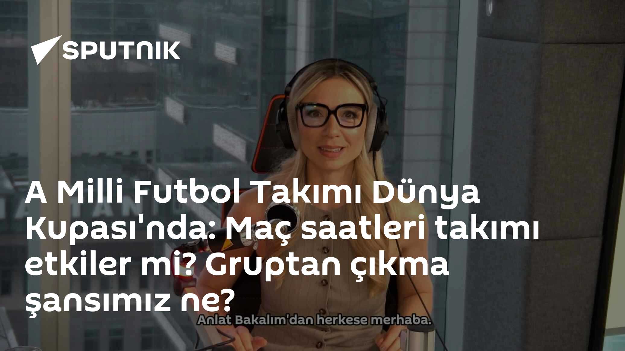 A Milli Futbol Takımı Dünya Kupası'nda: Maç saatleri takımı etkiler mi? Gruptan çıkma şansımız ne?