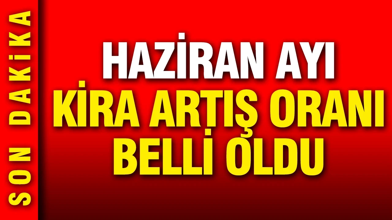 Haziran ayı kira artış oranı belli oldu