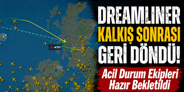 Dreamliner kalkış sonrası geri döndü