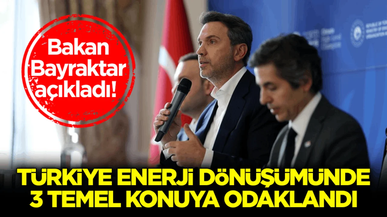 Bakan Bayraktar açıkladı! Türkiye enerji dönüşümünde 3 temel konuya odaklandı