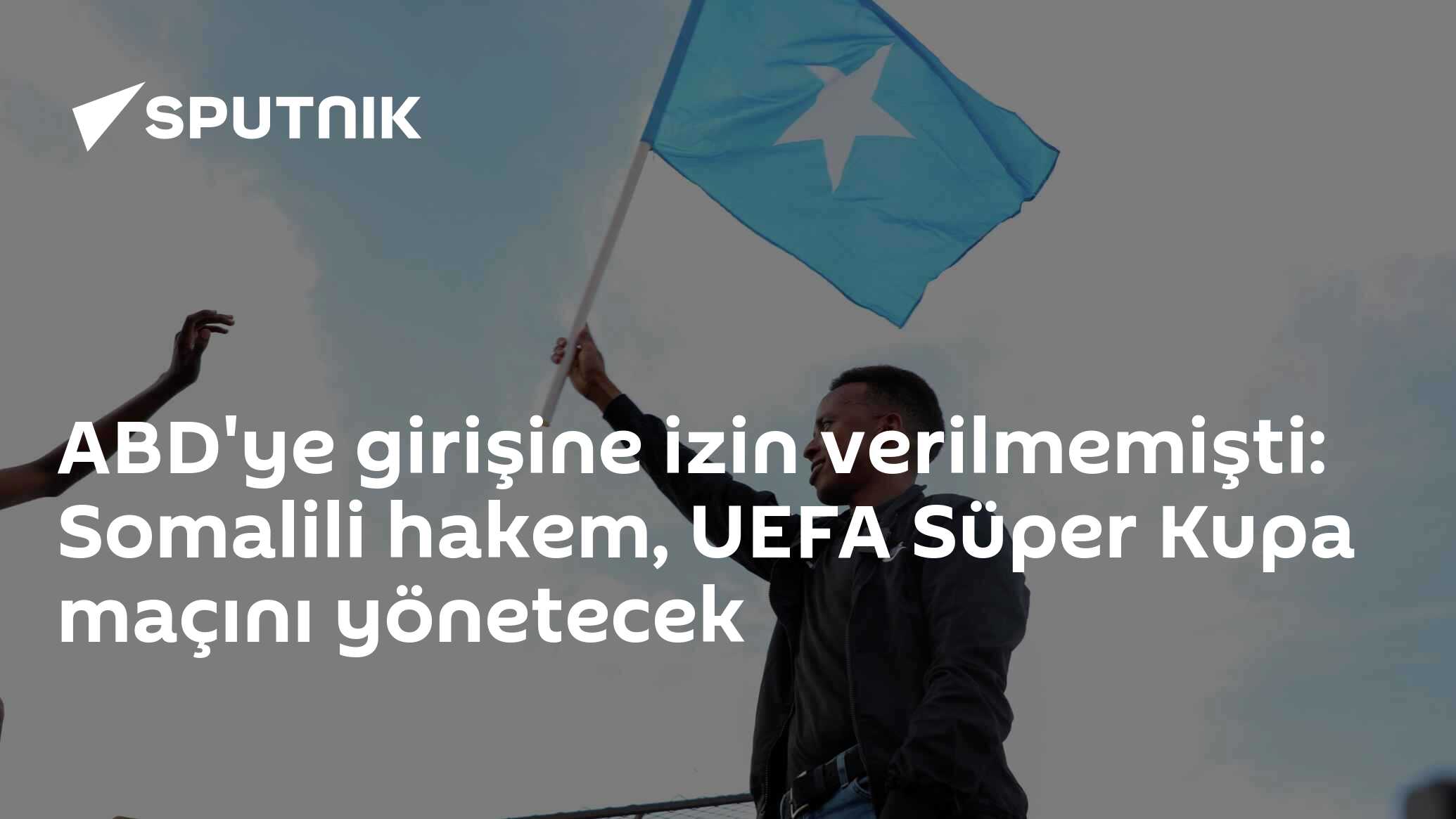 ABD'ye girişine izin verilmemişti: Somalili hakem, UEFA Süper Kupa maçını yönetecek