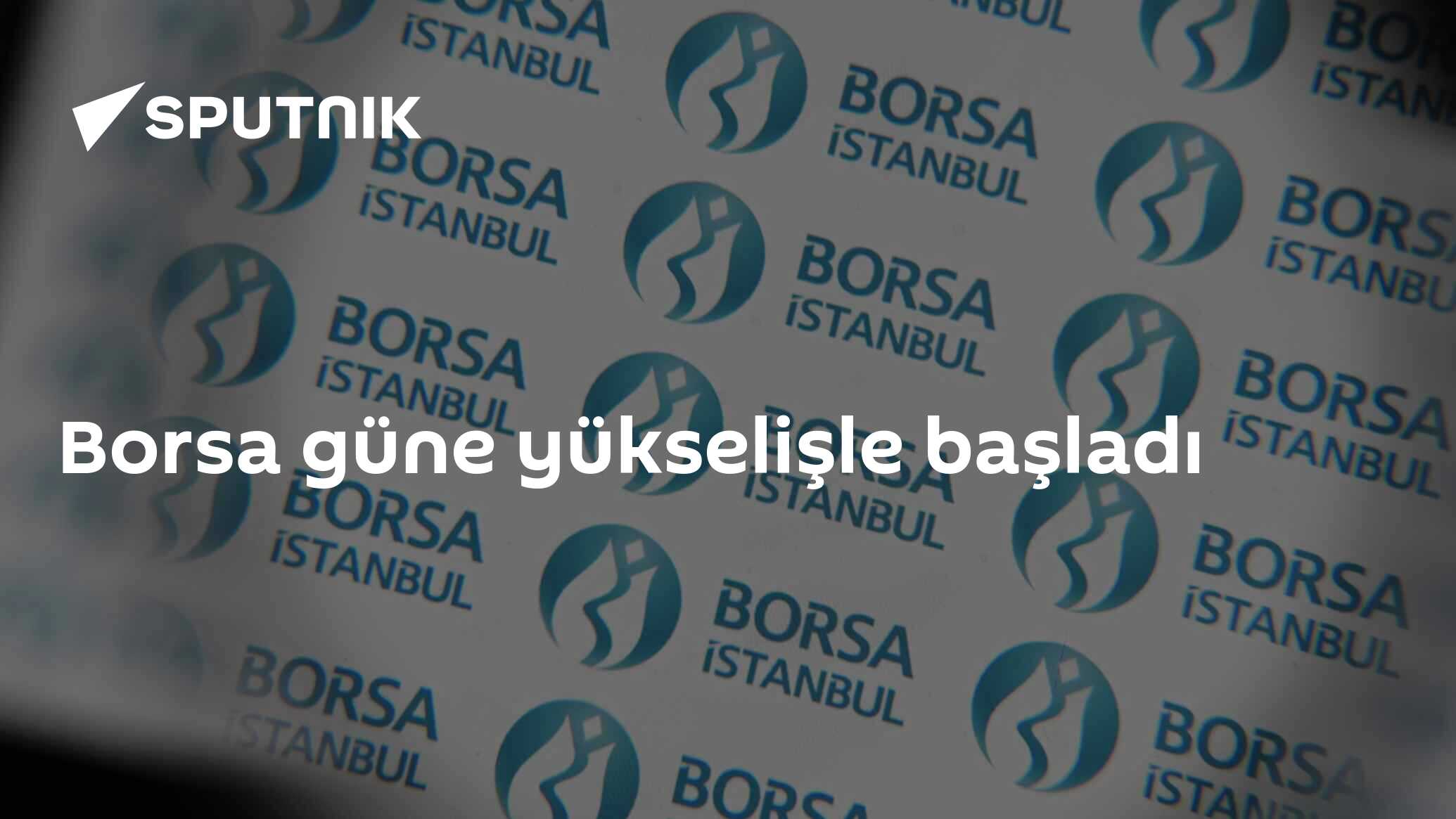 Borsa güne yükselişle başladı