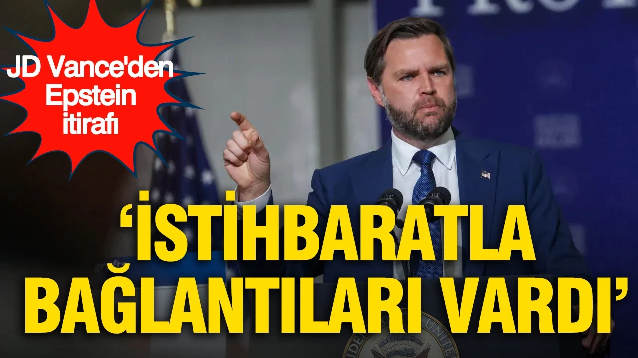 JD Vance'den Epstein itirafı: 'İstihbaratla bağlantıları vardı'