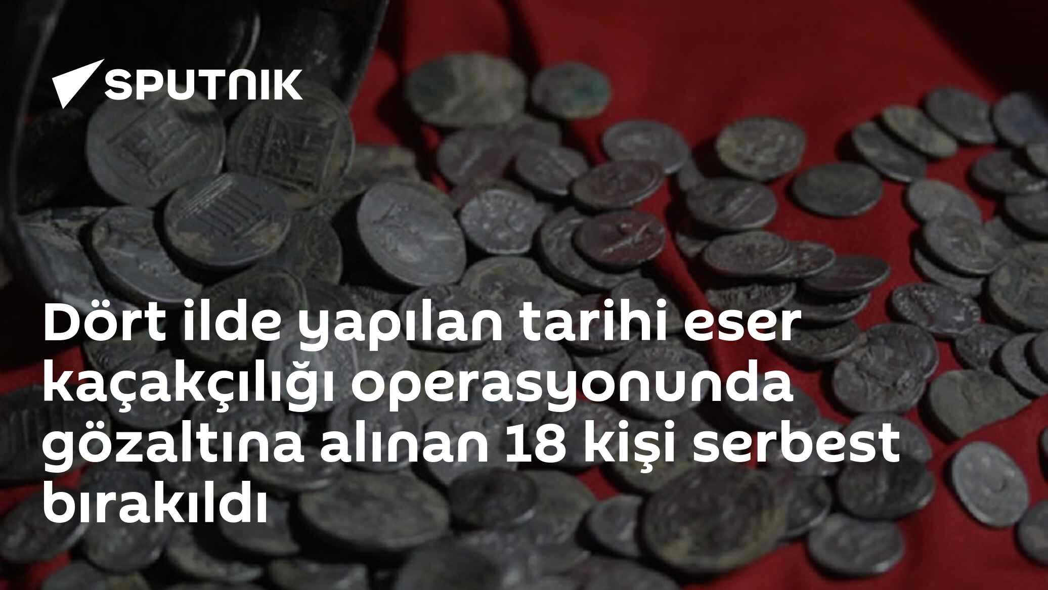 Dört ilde yapılan tarihi eser kaçakçılığı operasyonunda gözaltına alınan 18 kişi serbest bırakıldı