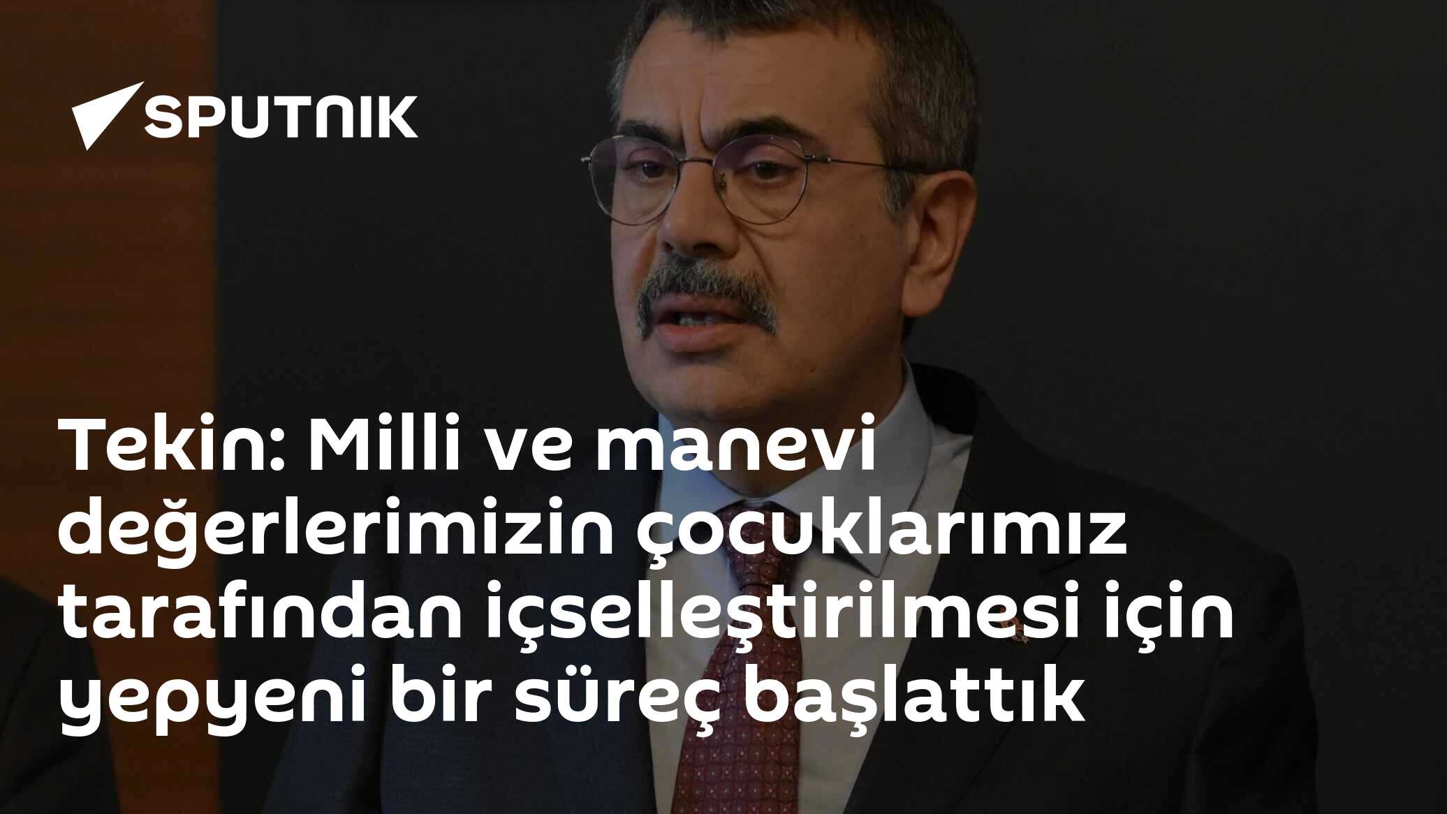 Tekin: Milli ve manevi değerlerimizin çocuklarımız tarafından içselleştirilmesi için yepyeni bir süreç başlattık