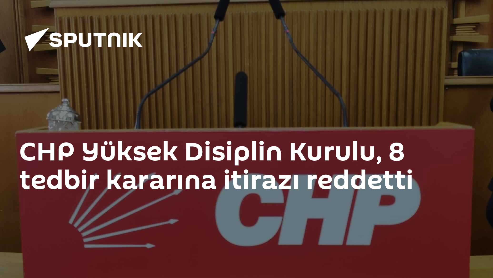 CHP Yüksek Disiplin Kurulu, 8 tedbir kararına itirazı reddetti