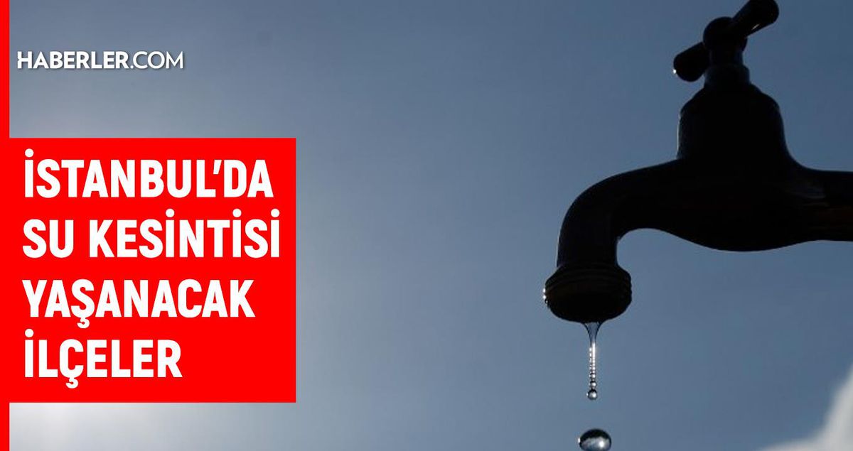İstanbul İSKİ su kesintisi! 10-11 Haziran Arnavutköy, Beykoz, Esenyurt su kesintisi ne zaman bitecek, sular ne zaman gel..