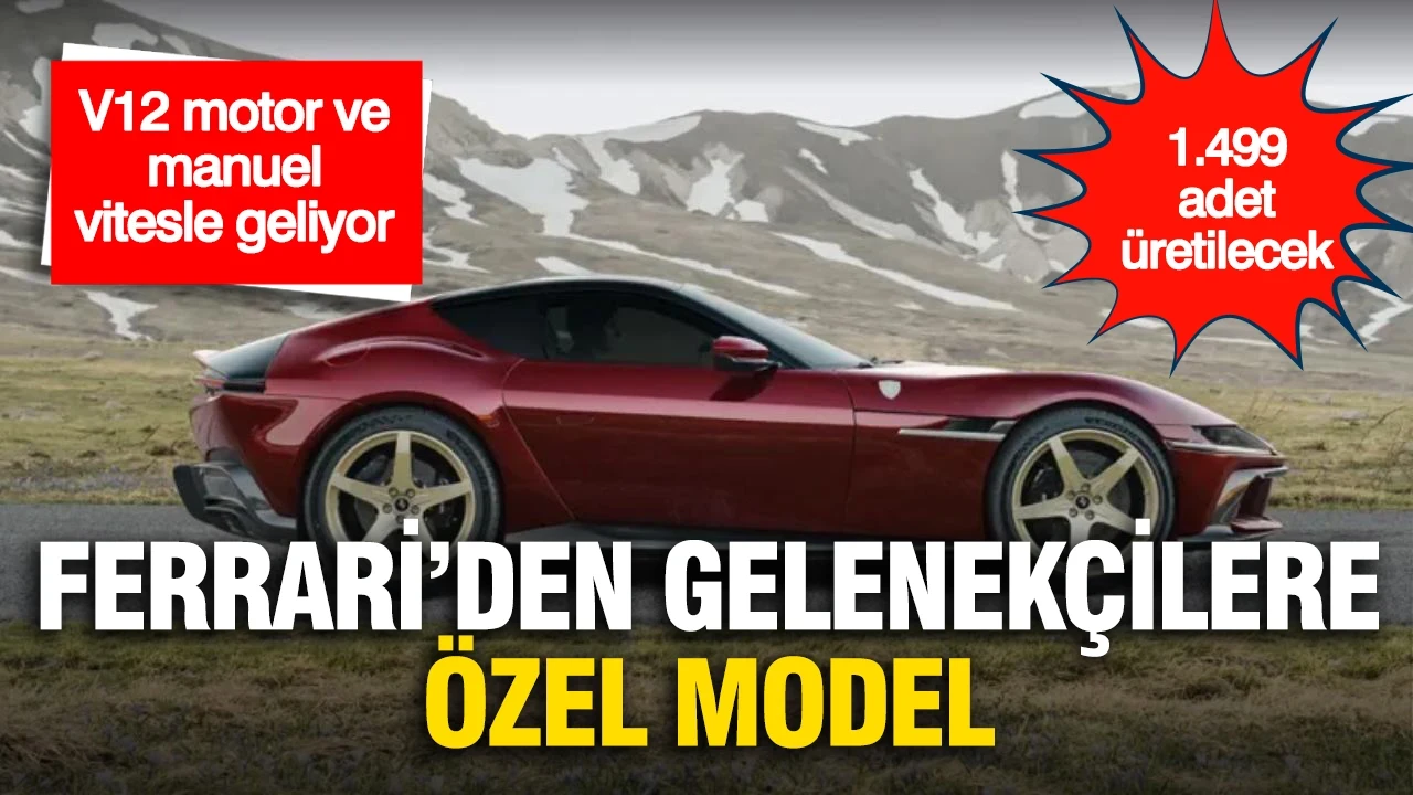 Ferrari'den gelenekçilere özel model: V12 motor ve manuel vitesle geliyor