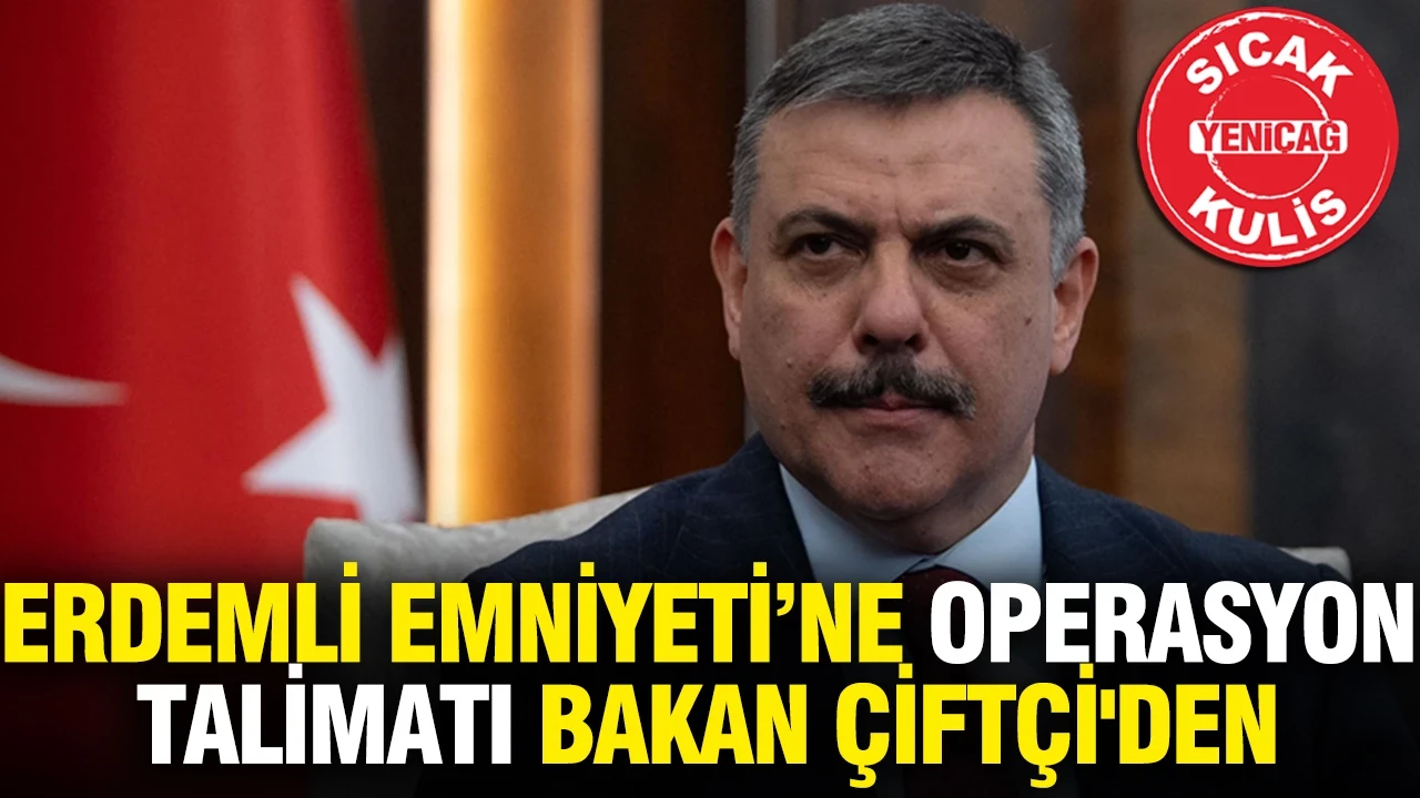 Erdemli Narkotik Bürosu'na operasyon talimatı Bakan Çiftçi'den