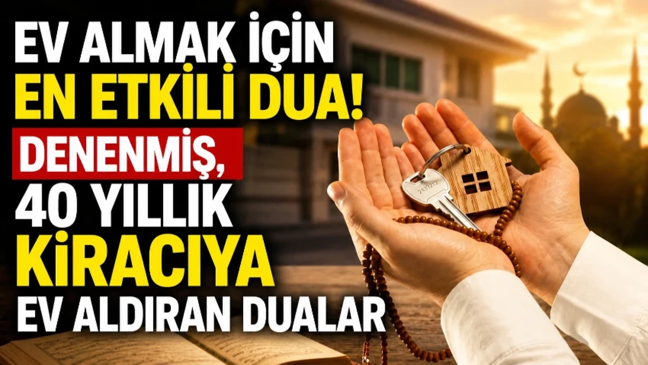 EV ALMA DUASI OKU! Ev almak için okunacak en etkili dua hangisi? 40 yıllık kiracıya ev aldıran dua!