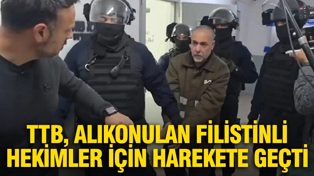 TTB, alıkonulan Filistinli hekimler için harekete geçti