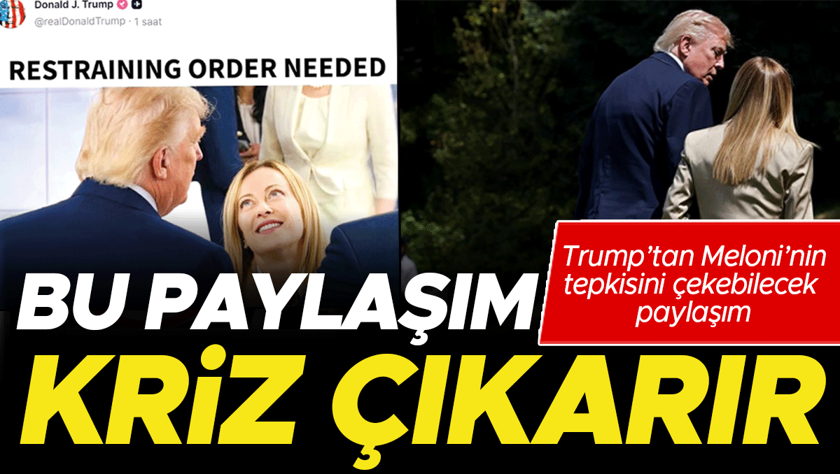 Meloni - Trump arasında tansiyon yine yükseldi