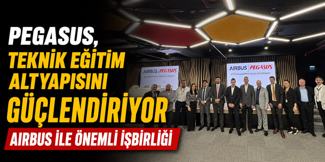 Pegasus, Airbus iş birliğiyle teknik eğitim altyapısını güçlendiriyor