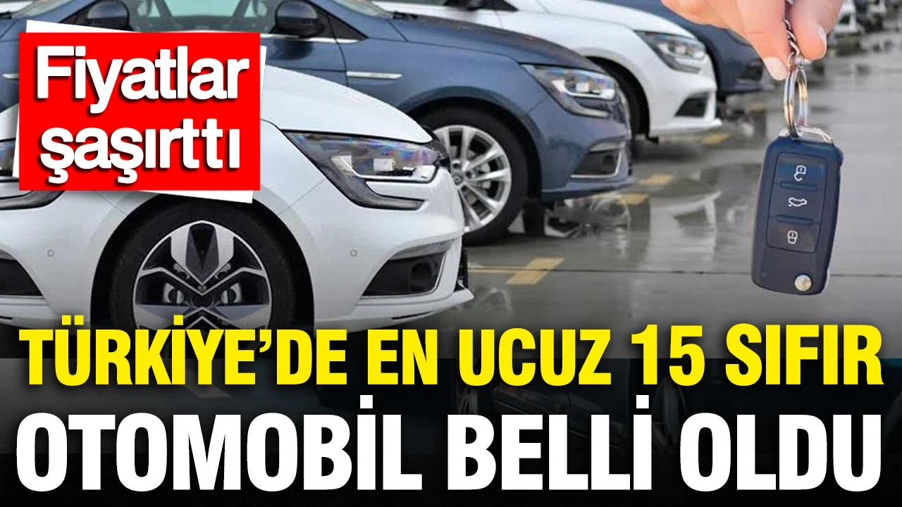 Türkiye'de en ucuz 15 sıfır otomobil belli oldu: Fiyatlar şaşırttı