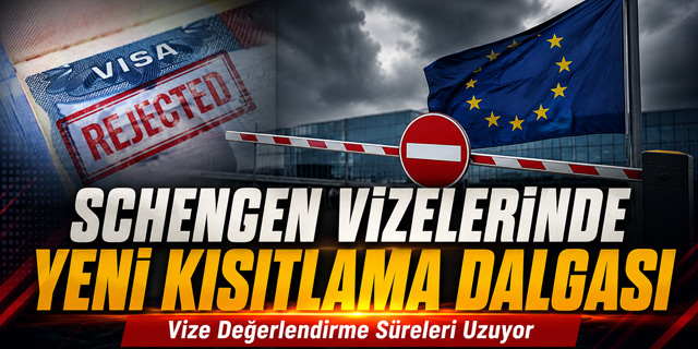 Schengen Vizelerinde Yeni Kısıtlama Dalgası!