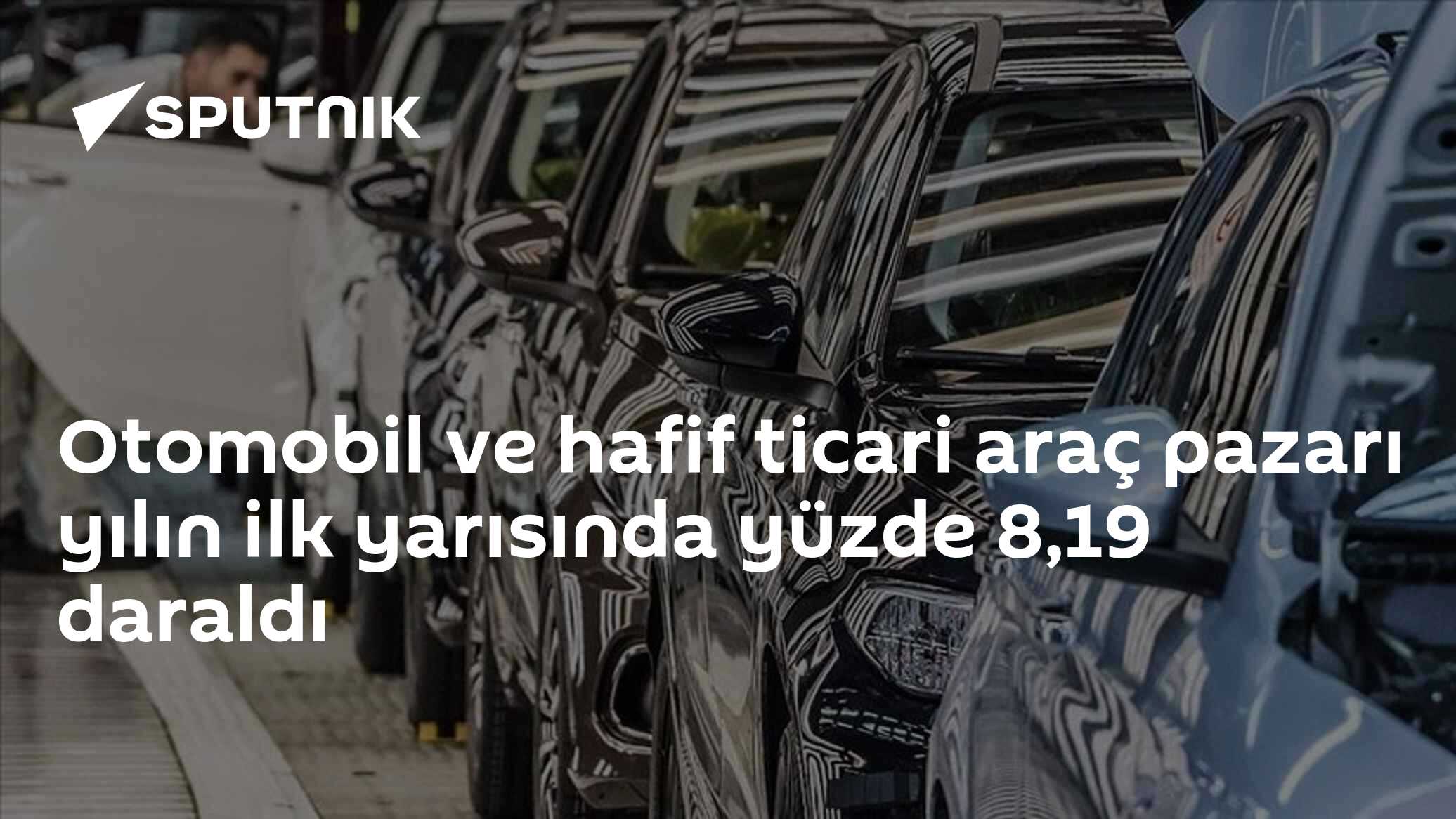 Otomobil ve hafif ticari araç pazarı yılın ilk yarısında yüzde 8,19 daraldı