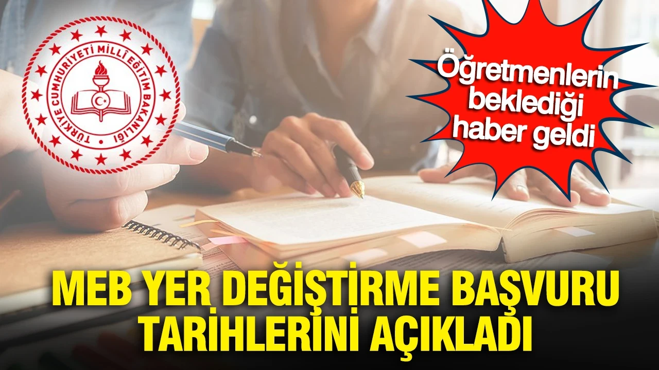 Öğretmenlerin beklediği haber geldi: MEB 2026 yaz dönemi yer değiştirme başvuru tarihlerini açıkladı