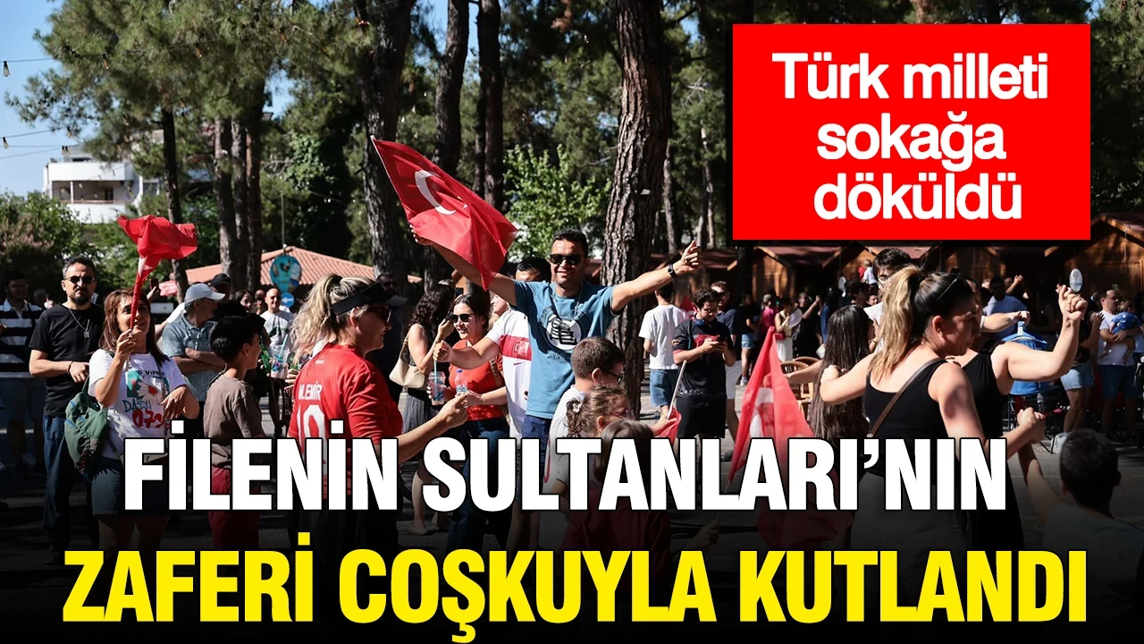 Türk milleti sokağa döküldü: Filenin Sultanları'nın zaferi coşkuyla kutlandı.