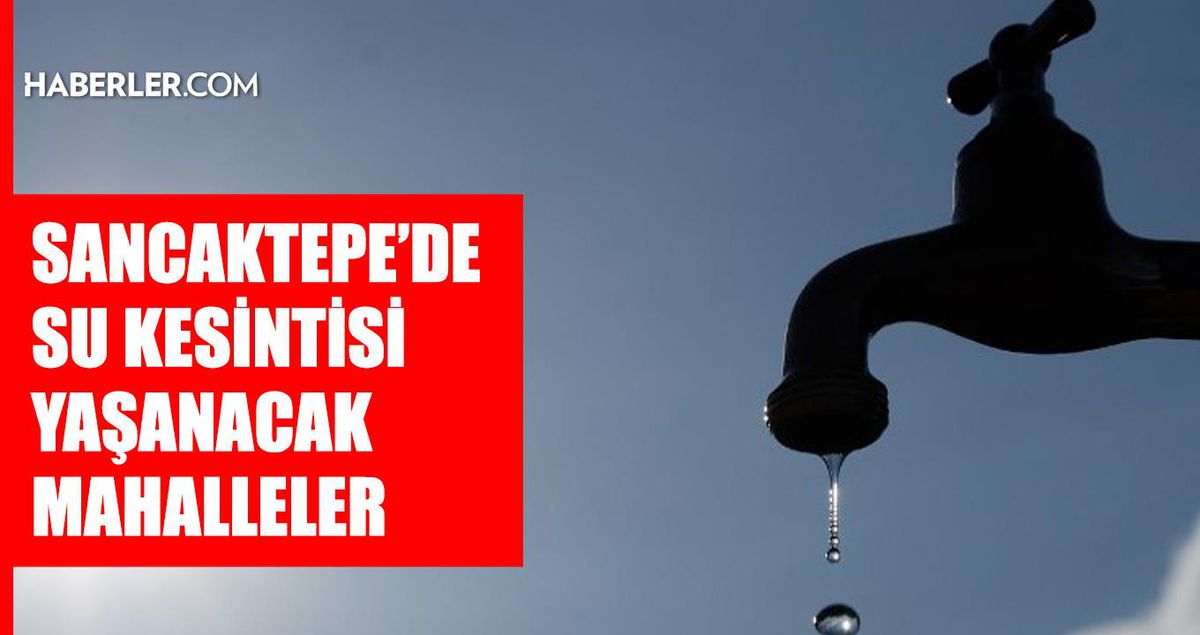 İstanbul SANCAKTEPE su kesintisi! 1-2 Temmuz İSKİ Sancaktepe su kesintisi ne zaman bitecek, sular ne zaman gelecek?