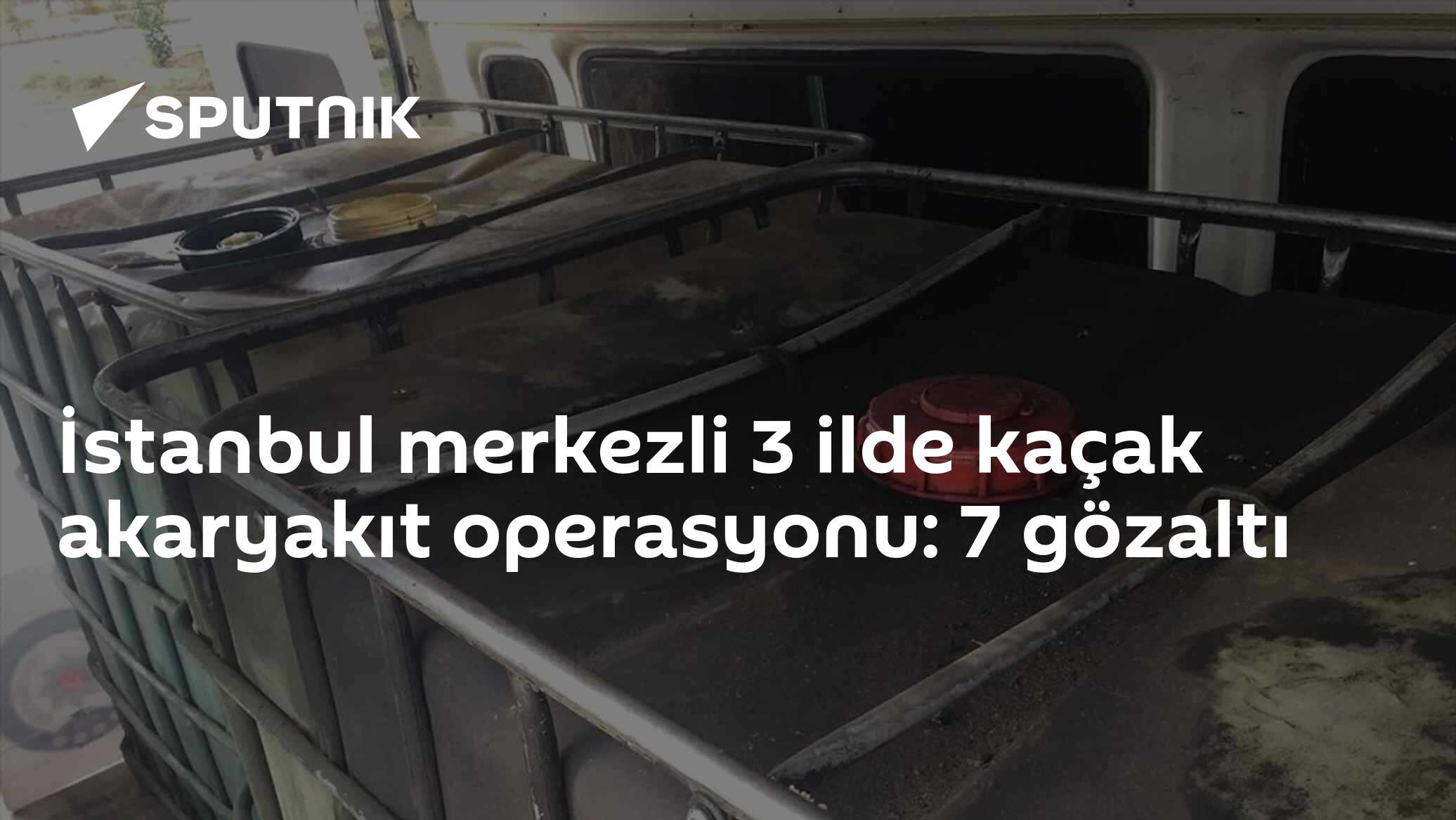 İstanbul merkezli 3 ilde kaçak akaryakıt operasyonu: 7 gözaltı