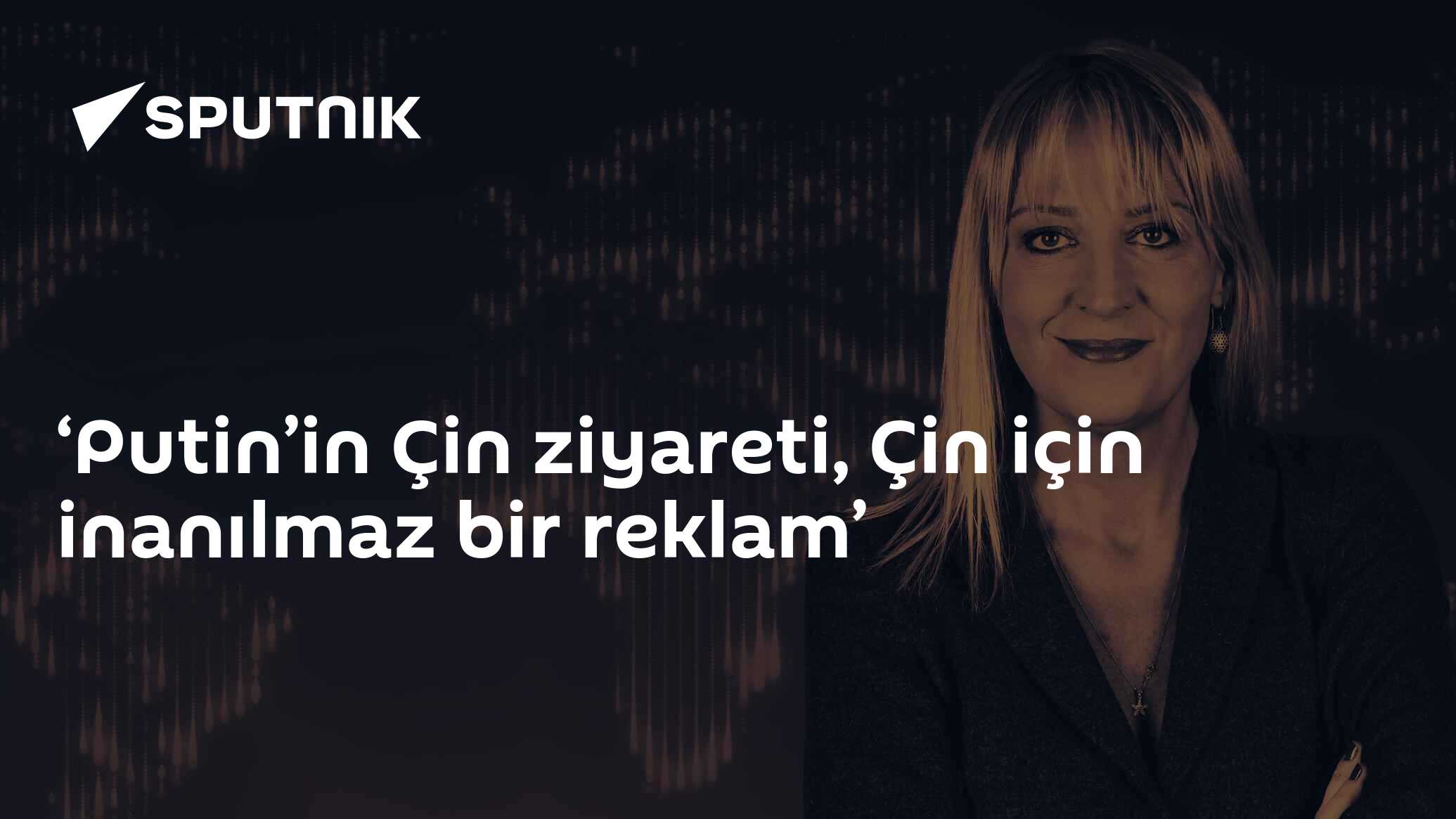 ‘Putin’in Çin ziyareti, Çin için inanılmaz bir reklam’