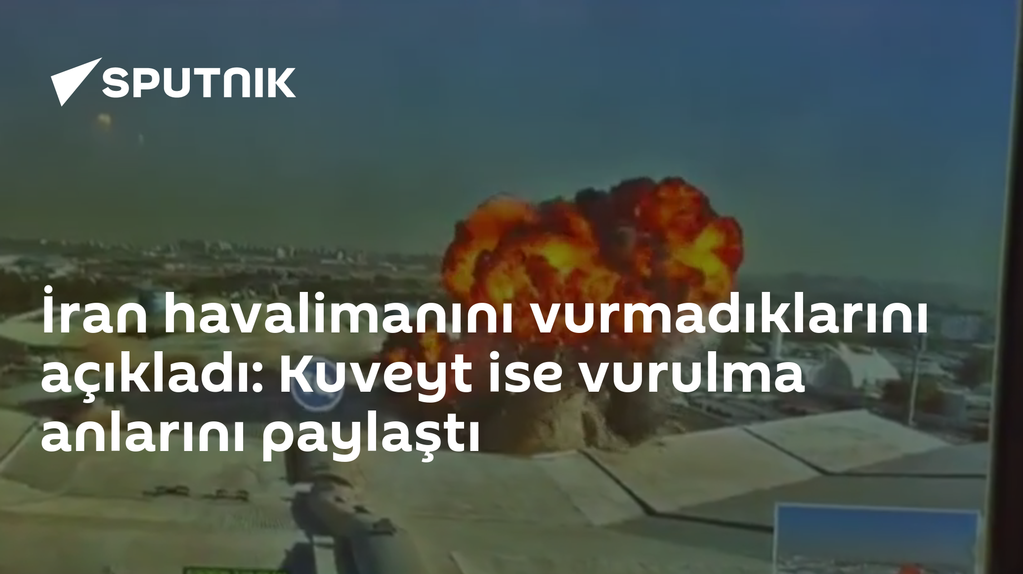İran havalimanını vurmadıklarını açıkladı: Kuveyt ise vurulma anlarını paylaştı