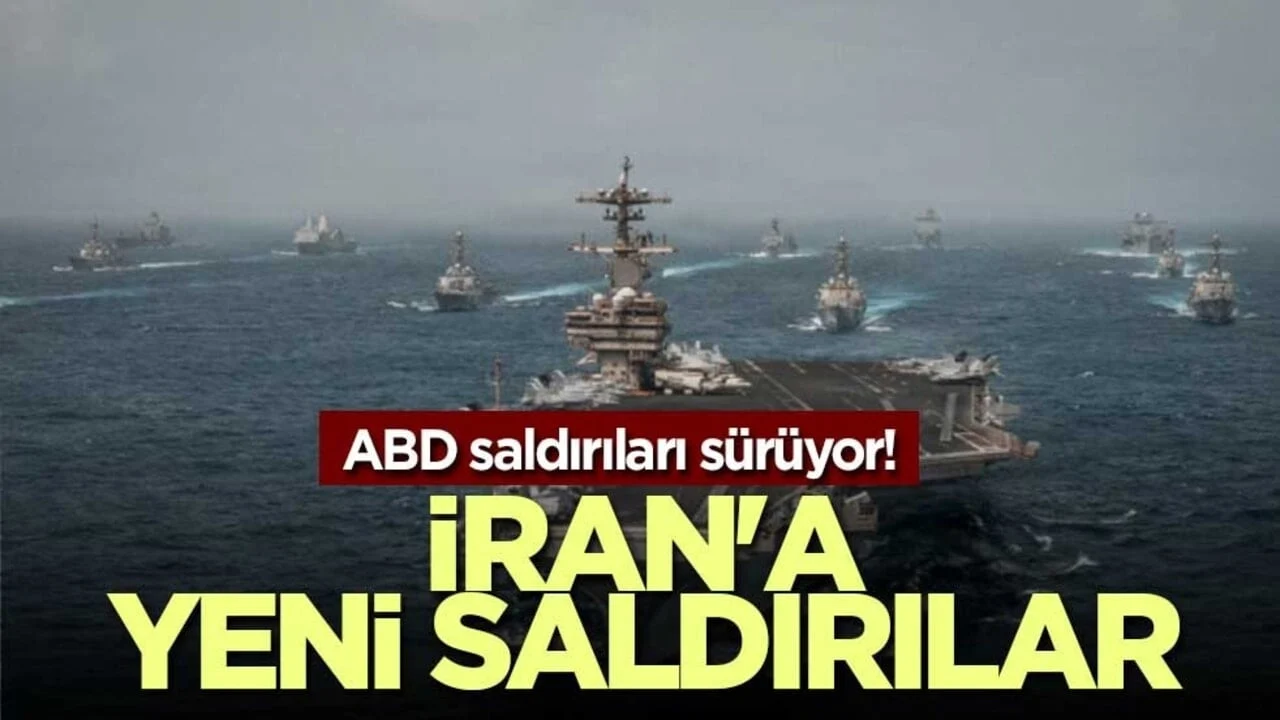 ABD saldırıları sürüyor! İran'a yeni saldırılar