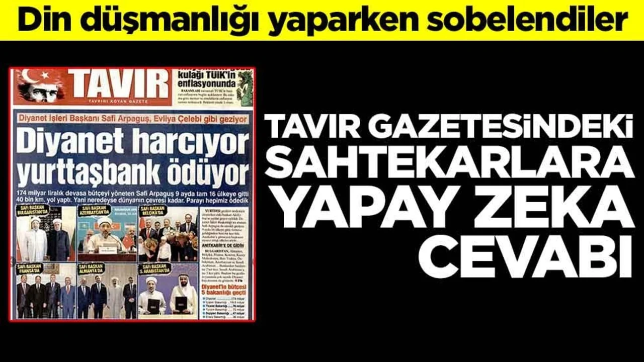 Din düşmanlığı yaparken sobelendiler! Tavır Gazetesi’ndeki sahtekarlara yapay zeka cevabı