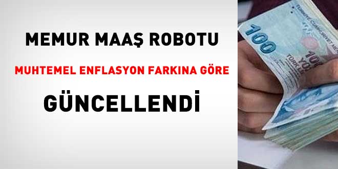 Memur Maaş Robotu Muhtemel Enflasyon Farkına Göre Güncellendi