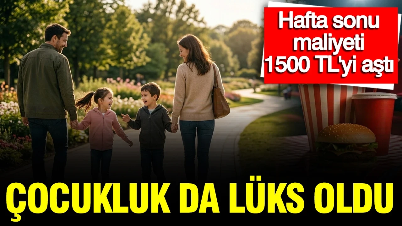 Çocukluk da lüks oldu: Hafta sonu maliyeti 1.500 TL’yi aşarak rekor kırdı