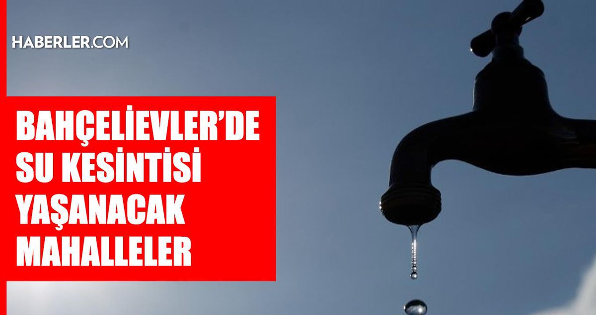 İstanbul BAHÇELİEVLER su kesintisi! 29-30 Haziran İSKİ Bahçelievler su kesintisi ne zaman bitecek, sular ne zaman gelece..
