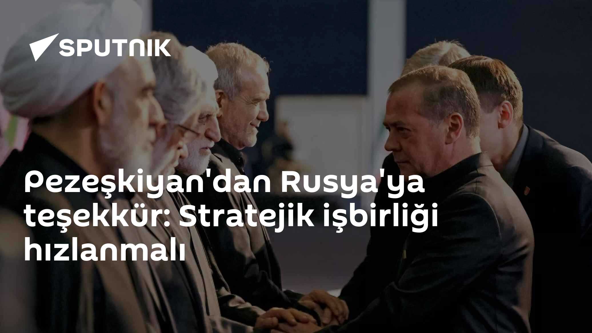 Pezeşkiyan'dan Rusya'ya teşekkür: Stratejik işbirliği hızlanmalı